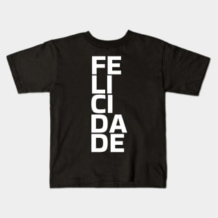 Felicidade by Salvesad Kids T-Shirt